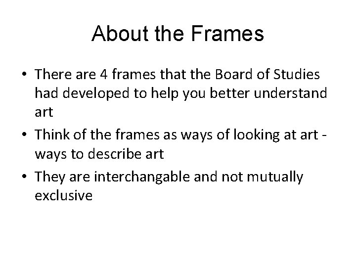 About the Frames • There are 4 frames that the Board of Studies had