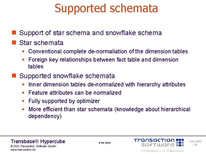 Supported schemata n Support of star schema and snowflake schema n Star schemata §