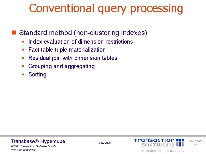 Conventional query processing n Standard method (non-clustering indexes): § § § Index evaluation of