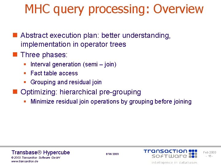 MHC query processing: Overview n Abstract execution plan: better understanding, implementation in operator trees