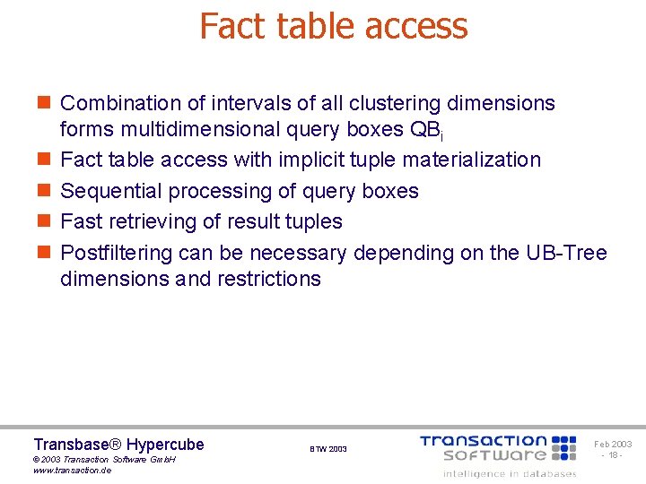 Fact table access n Combination of intervals of all clustering dimensions forms multidimensional query
