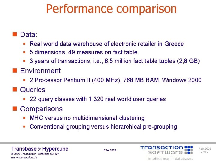 Performance comparison n Data: § Real world data warehouse of electronic retailer in Greece