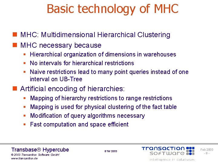 Basic technology of MHC n MHC: Multidimensional Hierarchical Clustering n MHC necessary because §
