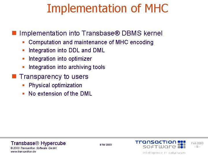 Implementation of MHC n Implementation into Transbase® DBMS kernel § § Computation and maintenance
