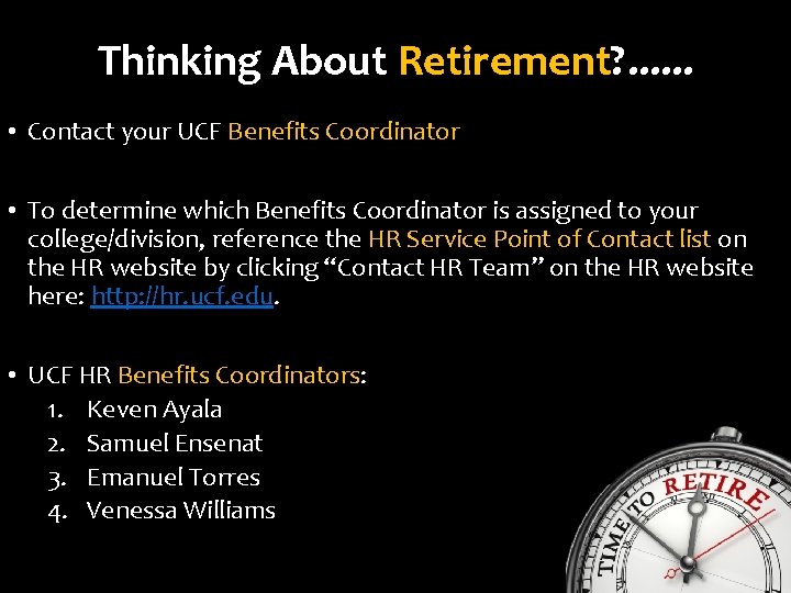 Thinking About Retirement? . . . • Contact your UCF Benefits Coordinator • To
