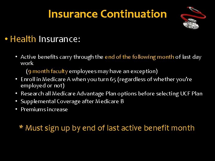 Insurance Continuation • Health Insurance: • Active benefits carry through the end of the