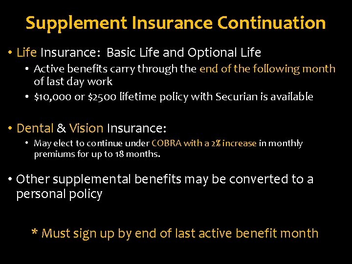 Supplement Insurance Continuation • Life Insurance: Basic Life and Optional Life • Active benefits