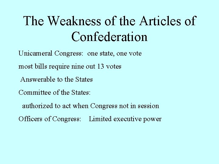 The Weakness of the Articles of Confederation Unicameral Congress: one state, one vote most