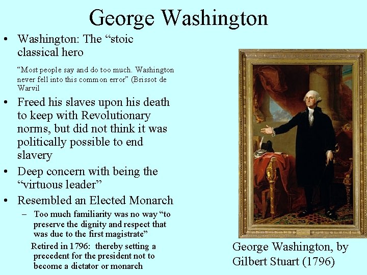 George Washington • Washington: The “stoic classical hero “Most people say and do too