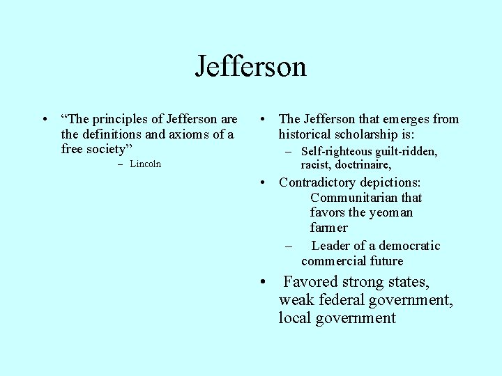 Jefferson • “The principles of Jefferson are the definitions and axioms of a free