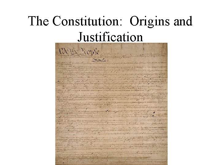 The Constitution: Origins and Justification 