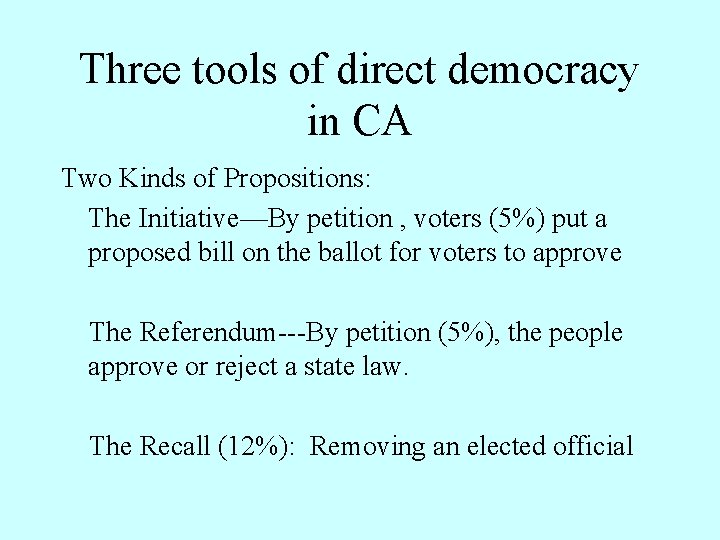 Three tools of direct democracy in CA Two Kinds of Propositions: The Initiative—By petition