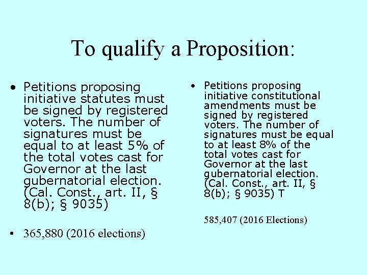 To qualify a Proposition: • Petitions proposing initiative statutes must be signed by registered