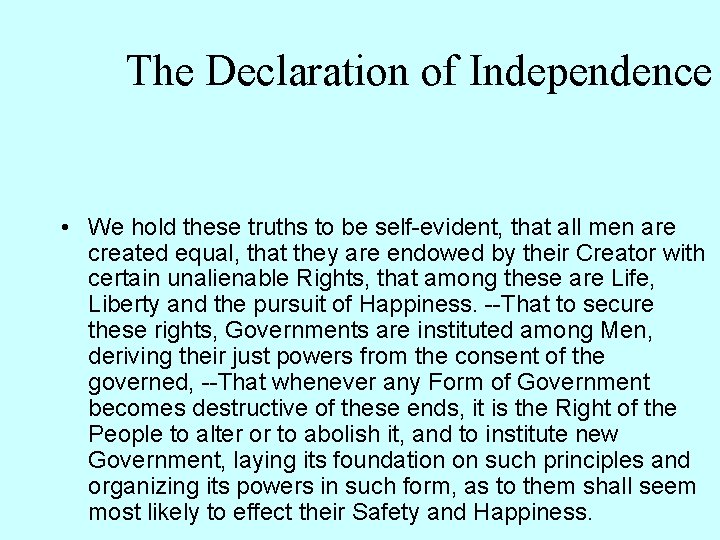 The Declaration of Independence • We hold these truths to be self-evident, that all