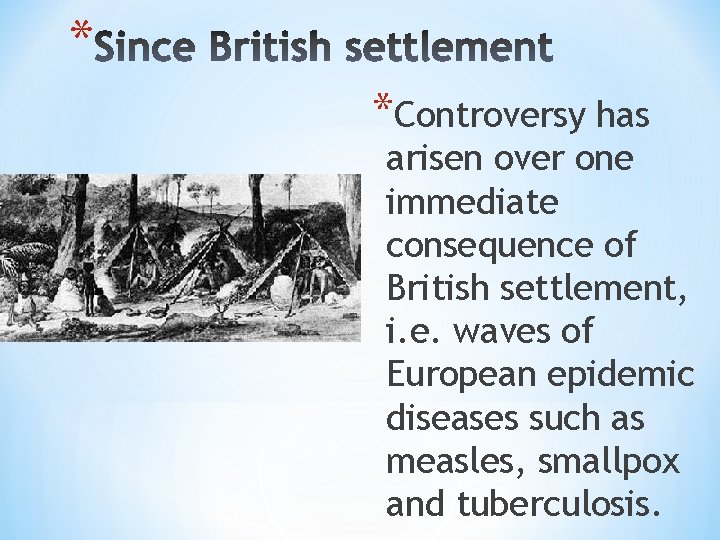 * *Controversy has arisen over one immediate consequence of British settlement, i. e. waves
