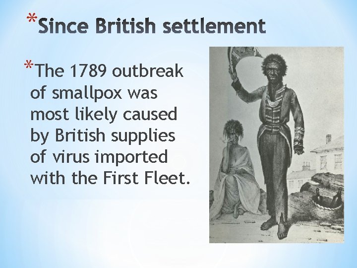 * *The 1789 outbreak of smallpox was most likely caused by British supplies of