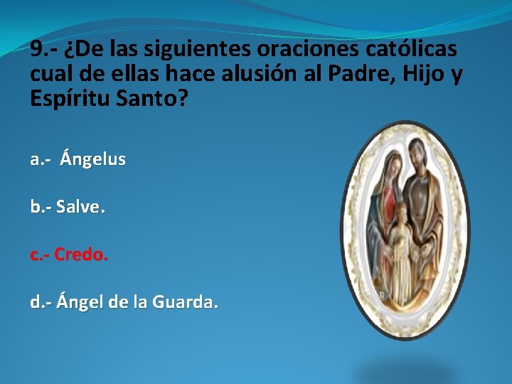 9. - ¿De las siguientes oraciones católicas cual de ellas hace alusión al Padre,