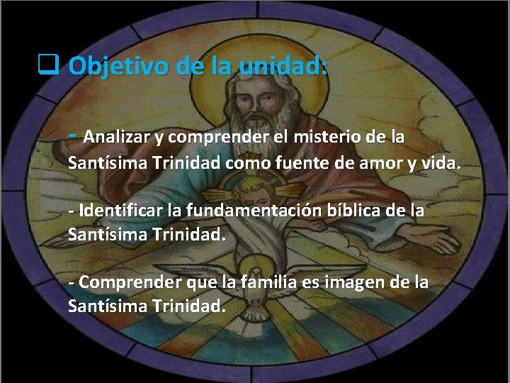 q Objetivo de la unidad: - Analizar y comprender el misterio de la Santísima