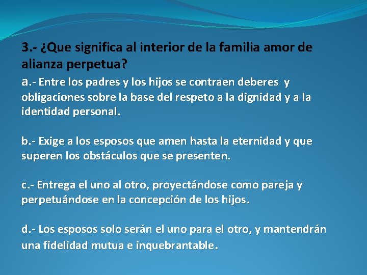 3. - ¿Que significa al interior de la familia amor de alianza perpetua? a.