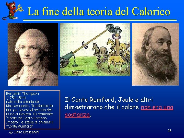 La fine della teoria del Calorico Benjamin Thompson (1754 -1814) nato nella colonia del