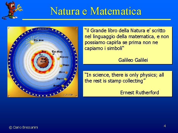 Natura e Matematica “il Grande libro della Natura e’ scritto nel linguaggio della matematica,