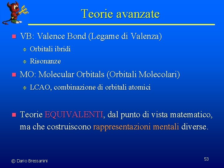 Teorie avanzate n n VB: Valence Bond (Legame di Valenza) ´ Orbitali ibridi ´