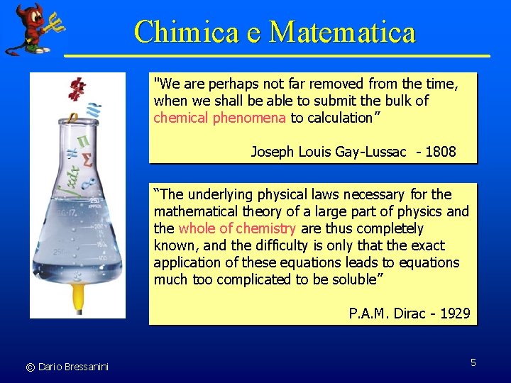 Chimica e Matematica "We are perhaps not far removed from the time, when we