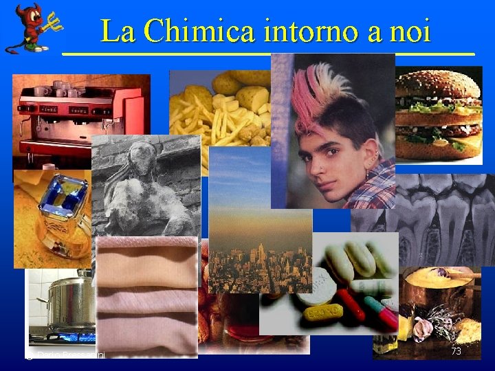 La Chimica intorno a noi © Dario Bressanini 73 