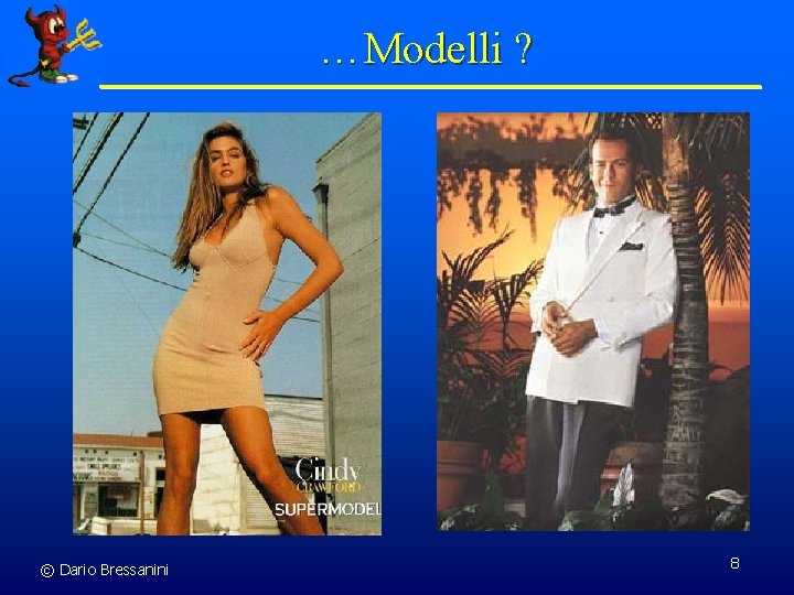 …Modelli ? © Dario Bressanini 8 