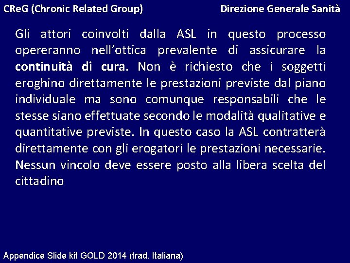 CRe. G (Chronic Related Group) Direzione Generale Sanità Gli attori coinvolti dalla ASL in