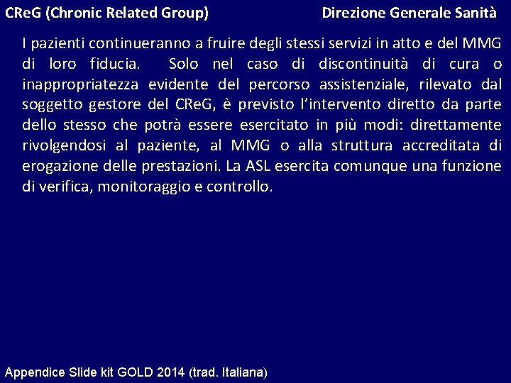 CRe. G (Chronic Related Group) Direzione Generale Sanità I pazienti continueranno a fruire degli