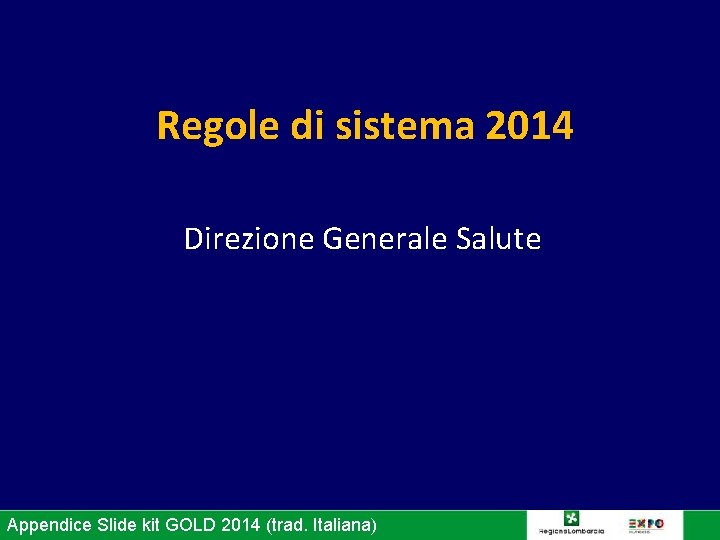 Regole di sistema 2014 Direzione Generale Salute Appendice Slide kit GOLD 2014 (trad. Italiana)