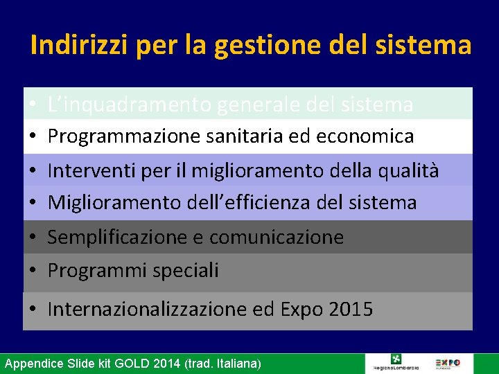 Indirizzi per la gestione del sistema • L’inquadramento generale del sistema • Programmazione sanitaria