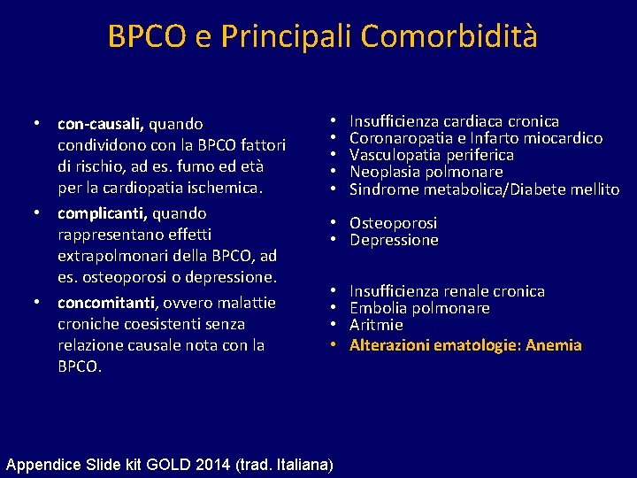 BPCO e Principali Comorbidità • con-causali, quando condividono con la BPCO fattori di rischio,