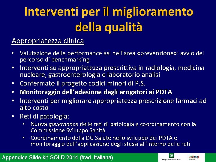 Interventi per il miglioramento della qualità Appropriatezza clinica • Valutazione delle performance asl nell’area