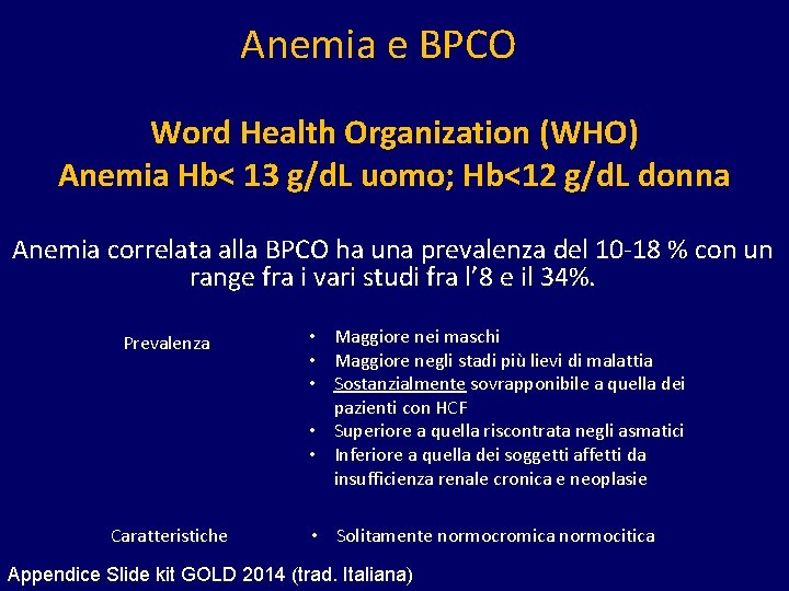 Anemia e BPCO Word Health Organization (WHO) Anemia Hb< 13 g/d. L uomo; Hb<12