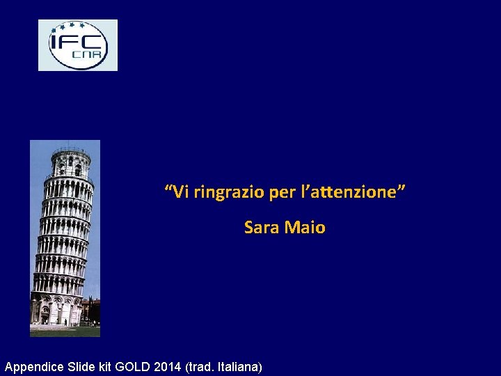 “Vi ringrazio per l’attenzione” Sara Maio Appendice Slide kit GOLD 2014 (trad. Italiana) 