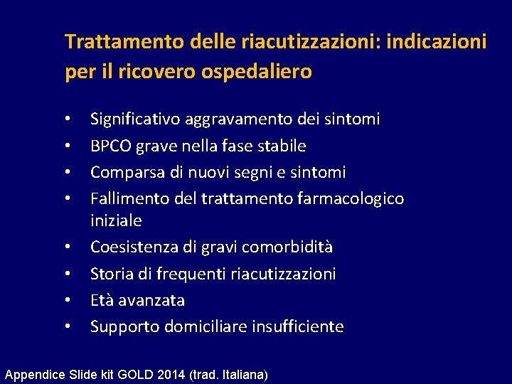 Trattamento delle riacutizzazioni: indicazioni per il ricovero ospedaliero • • Significativo aggravamento dei sintomi