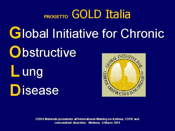 PROGETTO GOLD Italia G lobal Initiative for Chronic O bstructive L ung D isease