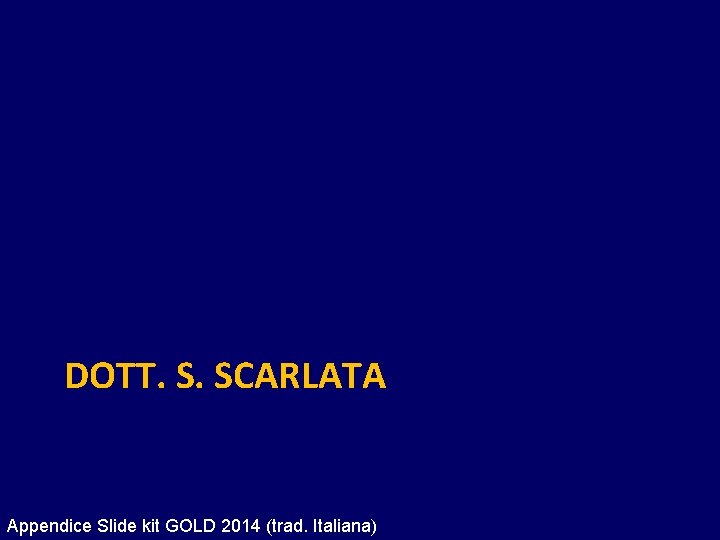 DOTT. S. SCARLATA Appendice Slide kit GOLD 2014 (trad. Italiana) 