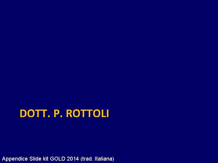 DOTT. P. ROTTOLI Appendice Slide kit GOLD 2014 (trad. Italiana) 