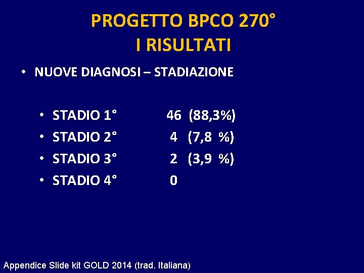 PROGETTO BPCO 270° I RISULTATI • NUOVE DIAGNOSI – STADIAZIONE • • STADIO 1°