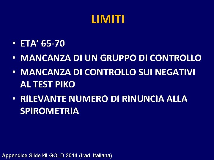 LIMITI • ETA’ 65 -70 • MANCANZA DI UN GRUPPO DI CONTROLLO • MANCANZA