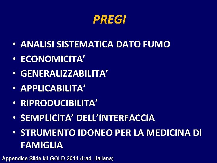 PREGI • • ANALISI SISTEMATICA DATO FUMO ECONOMICITA’ GENERALIZZABILITA’ APPLICABILITA’ RIPRODUCIBILITA’ SEMPLICITA’ DELL’INTERFACCIA STRUMENTO