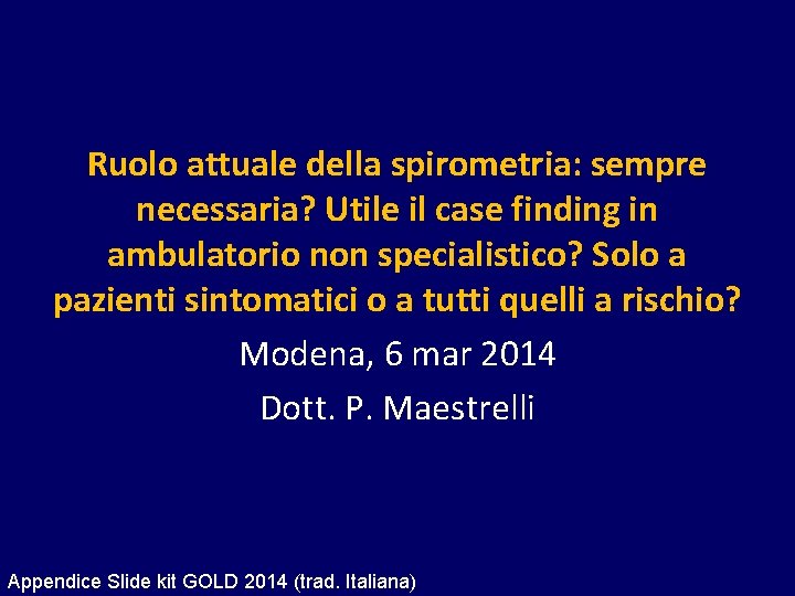 Ruolo attuale della spirometria: sempre necessaria? Utile il case finding in ambulatorio non specialistico?