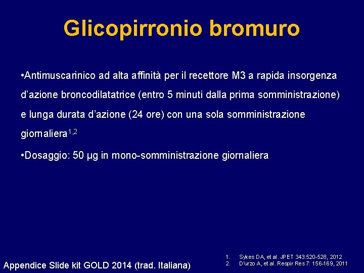 Glicopirronio bromuro • Antimuscarinico ad alta affinità per il recettore M 3 a rapida