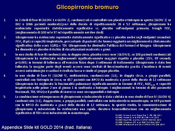 Glicopirronio bromuro 1. 2. 3. 4. 5. In 2 studi di fase III (GLOW