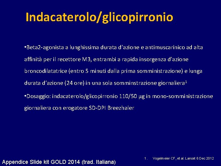 Indacaterolo/glicopirronio • Beta 2 -agonista a lunghissima durata d’azione e antimuscarinico ad alta affinità