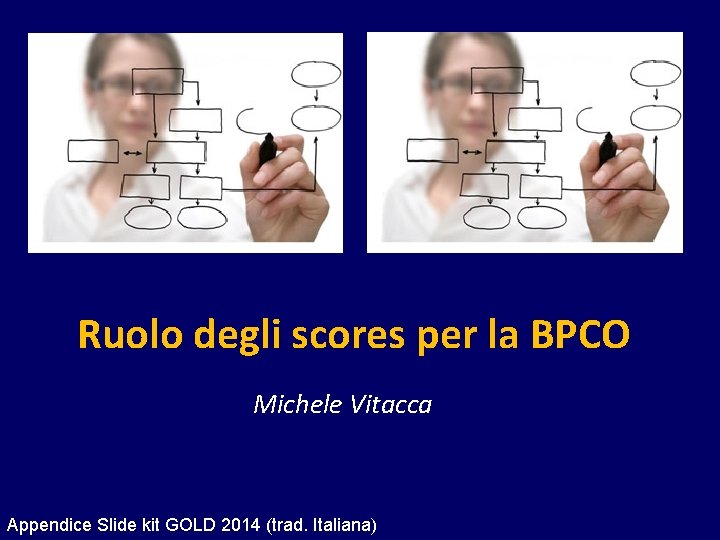 Ruolo degli scores per la BPCO Michele Vitacca Appendice Slide kit GOLD 2014 (trad.