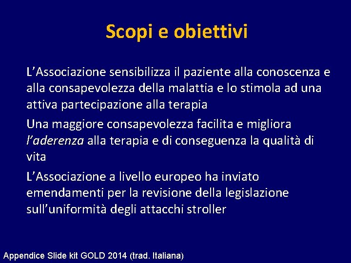 Scopi e obiettivi L’Associazione sensibilizza il paziente alla conoscenza e alla consapevolezza della malattia